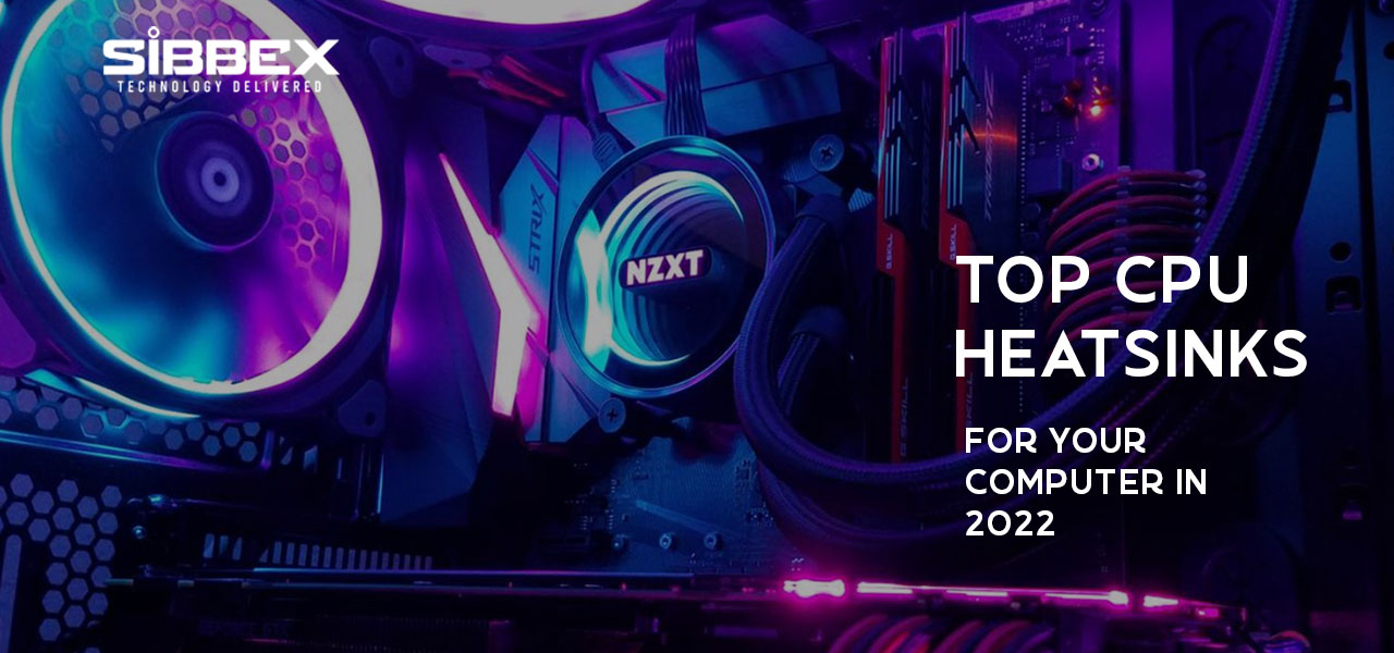 Top CPU Heatsinks for Your Computer in 2022